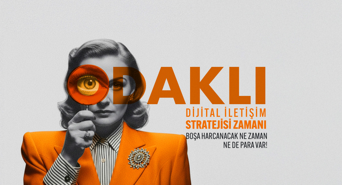 Odaklı dijital iletişim stratejisi: zaman ve bütçeyi doğru yönetmek